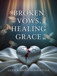 Broken Vows,Healing Grace
