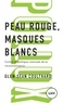 Glen Sean Coulthard - Peau rouge, masques blancs - Contre la politique coloniale de reconnaissance.