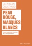 Glen Sean Coulthard et Arianne Des Rochers - Peau rouge, masques blancs - Contre la politique coloniale de reconnaissance.