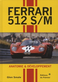 Glen Smale - Ferrari 512 S/M - Anatomie & développement.