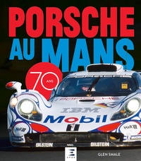 Glen Smale - Porsche au Mans, 70 ans.