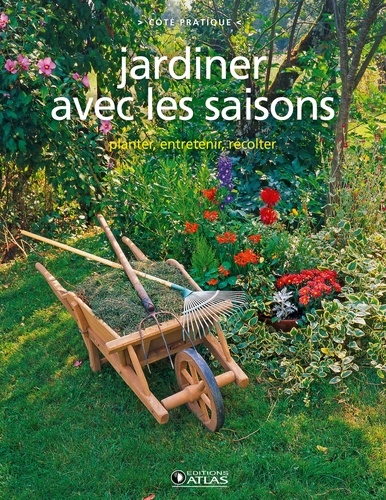  Glénat - Jardiner avec les saisons - Planter, entretenir, récolter.