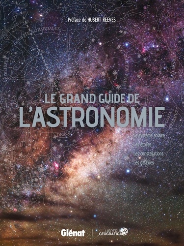 Le grand guide de l'astronomie. Le système solaire, les étoiles, les constellations, les galaxies