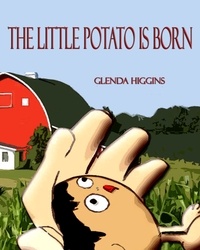  glenda higgins - The Little Potato is Born - The Adventures of the Little Potato, #1.