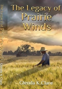  Glenda K Clare - The Legacy of Prairie Winds - Second Edition.