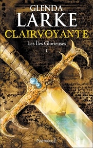 Glenda Larke - Les Iles Glorieuses Tome 1 : Clairvoyante.