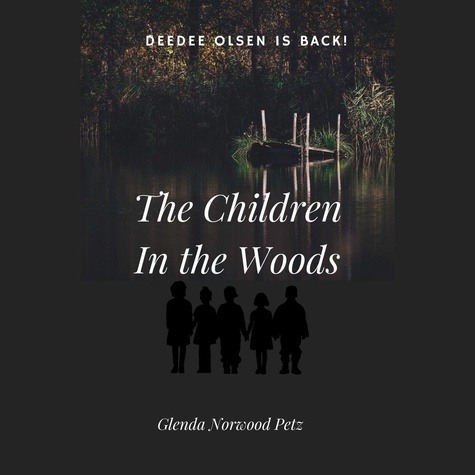  Glenda Norwood Petz - The Children In the Woods - DeeDee Olsen, Ghost Girl, #2.