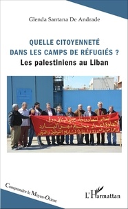 Glenda Santana de Andrade - Quelle citoyenneté dans les camps de réfugiés ? - Les palestiniens au Liban.