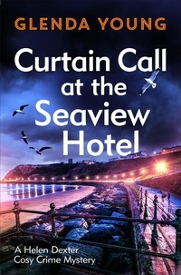 Glenda Young - Curtain Call at the Seaview Hotel - The stage is set when a killer strikes in this charming, Scarborough-set cosy crime mystery.