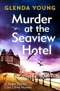 Glenda Young - Murder at the Seaview Hotel - A murderer comes to Scarborough in this charming cosy crime mystery.