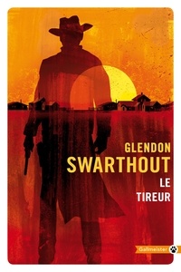 Glendon Swarthout - Le tireur.