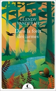 Glendy Vanderah - Dans la forêt des larmes.