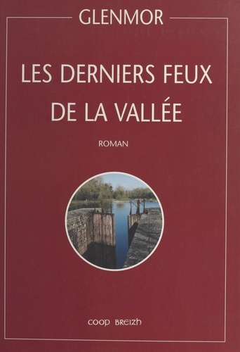 Les derniers feux de la vallée - roman