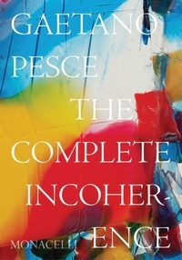 Livres téléchargement gratuit en ligne Gaetano Pesce  - The Complete Incoherence RTF iBook 9781580935999 en francais par Glenn Adamson