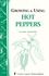 Growing &amp; Using Hot Peppers. (Storey's Country Wisdom Bulletin A-170)