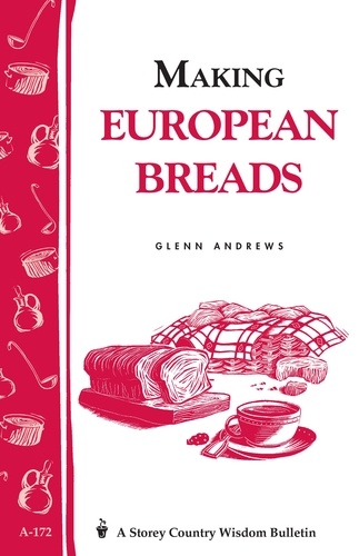 Making European Breads. Storey's Country Wisdom Bulletin A-172