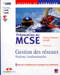 Preparation Au Mcse Gestion Des Reseaux. Notions Fondamentales, Examen 70-058, 2eme Edition Avec Cd-Rom