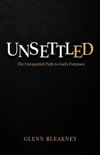 Unsettled: The Unexpected Path to God's Purposes