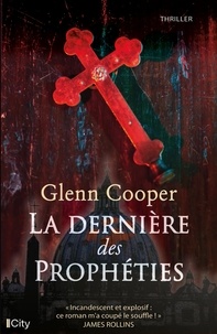 Glenn Cooper - La dernière des prophéties.