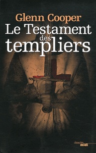 Glenn Cooper - Le Testament des templiers.
