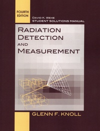 Glenn F. Knoll et David K. Wehe - Radiation Detection and Measurement - Student Solutions Manual.