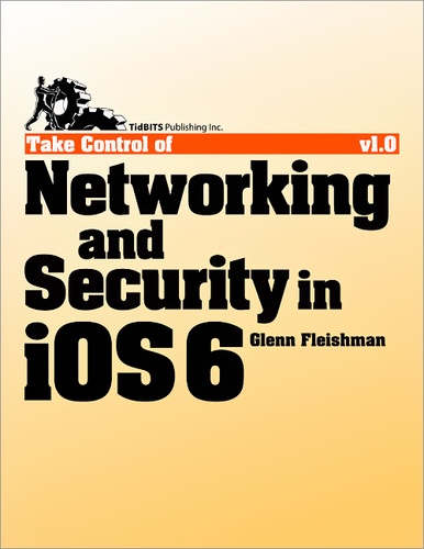 Glenn Fleishman - Take Control of Networking & Security in iOS 6.