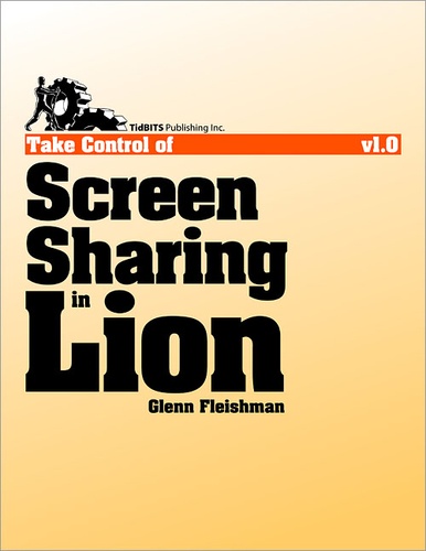 Glenn Fleishman - Take Control of Screen Sharing in Lion.