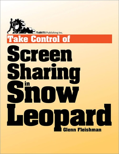 Glenn Fleishman - Take Control of Screen Sharing in Snow Leopard.