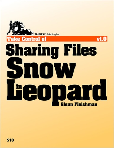 Glenn Fleishman - Take Control of Sharing Files in Snow Leopard.
