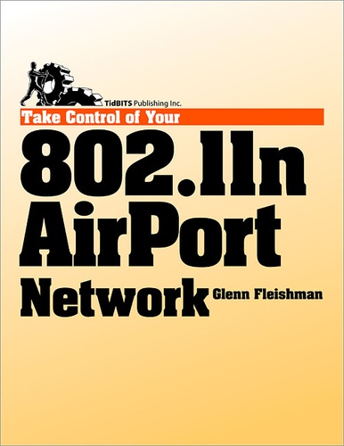 Glenn Fleishman - Take Control of Your 802.11n AirPort Network.