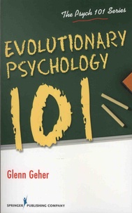 Glenn Geher - Evolutionary Psychology 101.