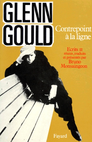 Glenn Gould - Ecrits. Tome 2, Contrepoint A La Ligne.