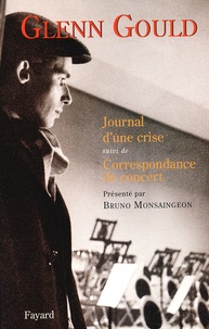 Glenn Gould - Journal D'Une Crise Suivi De Correspondance De Concert.