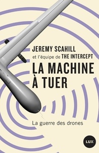 Glenn Greenwald et Jeremy Scahill - La machine à tuer - La guerre des drones.