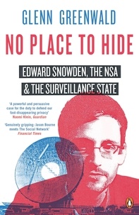 Glenn Greenwald - No Place to Hide - Edward Snowden, the NSA and the Surveillance State.