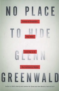 Glenn Greenwald - No Place to Hide - Edward Snowden, the NSA, and the U.S. Surveillance State.