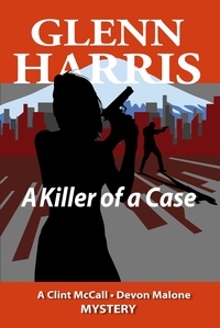  Glenn Harris - A Killer of a Case - McCall / Malone Mystery, #9.