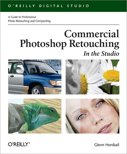 Glenn Honiball - Commercial Photoshop Retouching: In the Studio - A Guide to Professional Photo Retouching & Compositing.