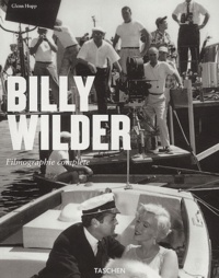 Glenn Hopp - Billy Wilder - Le cinéma de l'esprit, 1906-2002, Filmographie complète.