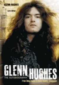 Glenn Hughes: The Autobiography: From Deep Purple to Black Country Communion.