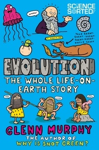Glenn Murphy - Evolution: The Whole Life on Earth Story.