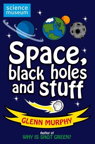 Glenn Murphy - Science: Sorted! Space, Black Holes and Stuff.