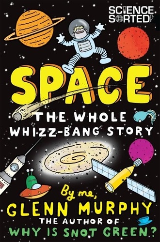 Glenn Murphy - Space: The Whole Whizz-Bang Story.