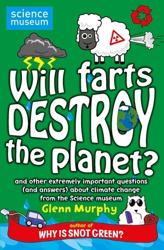 Glenn Murphy - Will Farts Destroy the Planet? - and other extremely important questions (and answers) about climate change from the Science Museum.