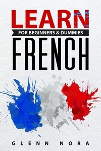  Glenn Nora - Learn French for Beginners &amp; Dummies.