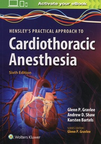 Glenn P. Gravlee et Andrew D. Shaw - Hensley's Practical Approach to Cardiothoracic Anesthesia.