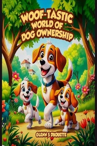 “Woof-Tastic” World of Dog Ownership