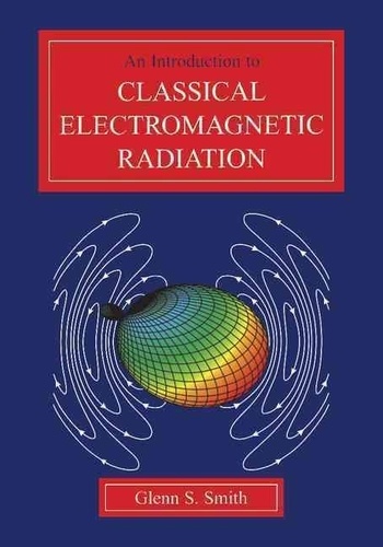 Glenn-S Smith - An Introduction to Classical Electromagnetic Radiation.