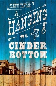 Glenn Taylor - A Hanging at Cinder Bottom.