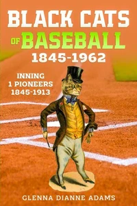 Black Cats of Baseball 1845-1962